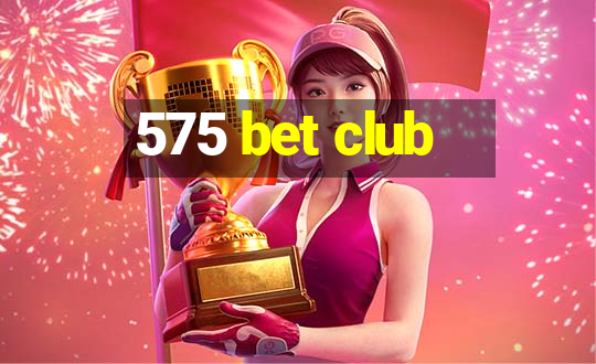 575 bet club