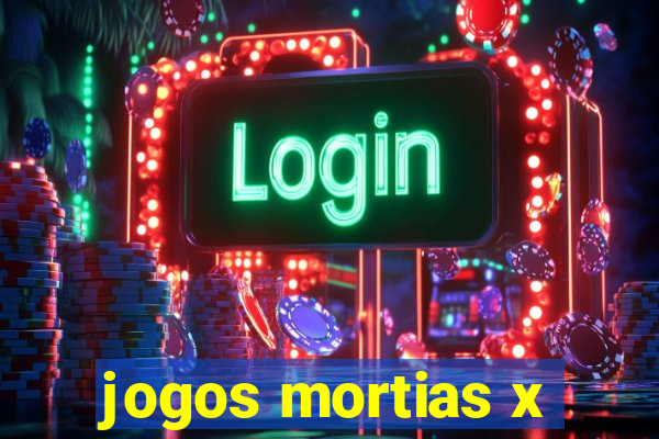 jogos mortias x