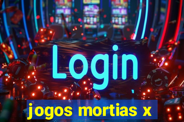 jogos mortias x