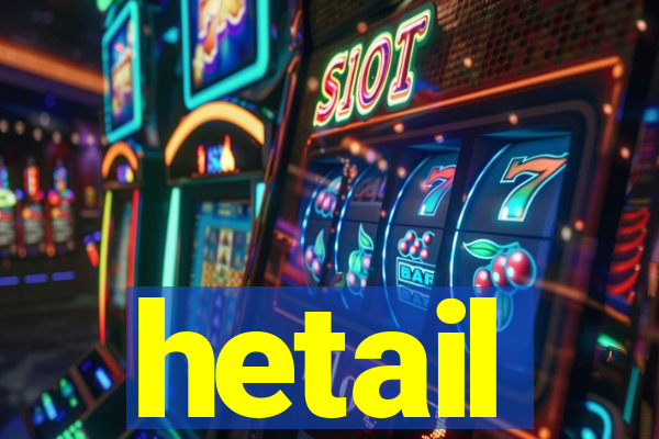 hetail