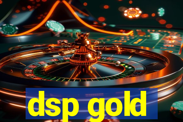 dsp gold