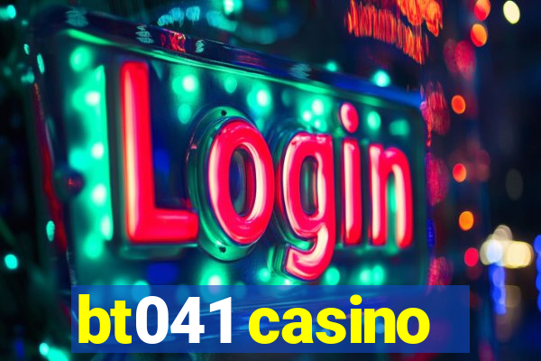 bt041 casino