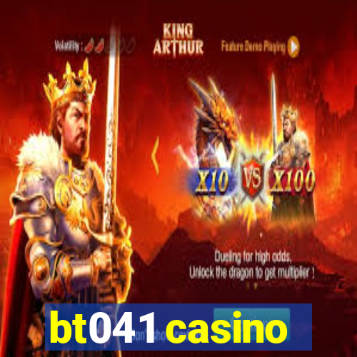 bt041 casino