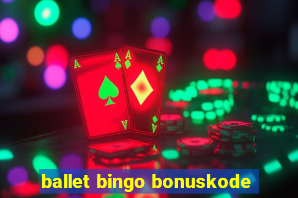 ballet bingo bonuskode