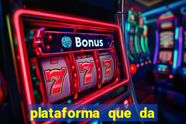 plataforma que da bonus de cadastro sem deposito