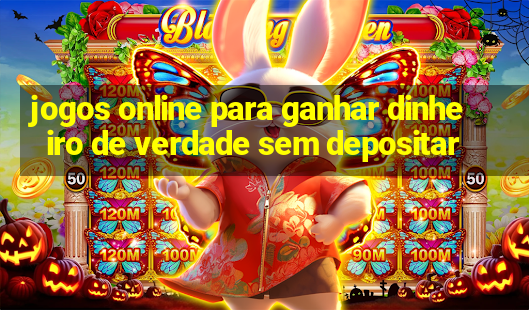 jogos online para ganhar dinheiro de verdade sem depositar