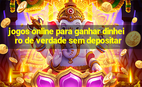 jogos online para ganhar dinheiro de verdade sem depositar