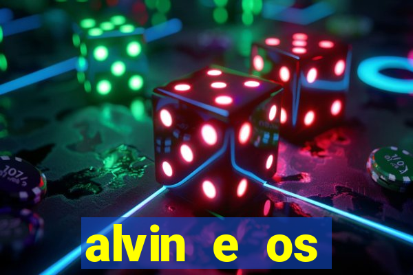 alvin e os esquilos rede canais