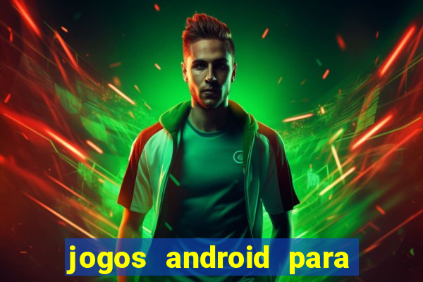 jogos android para ganhar dinheiro