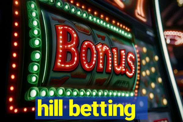 hill betting