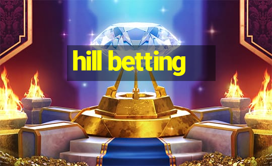 hill betting