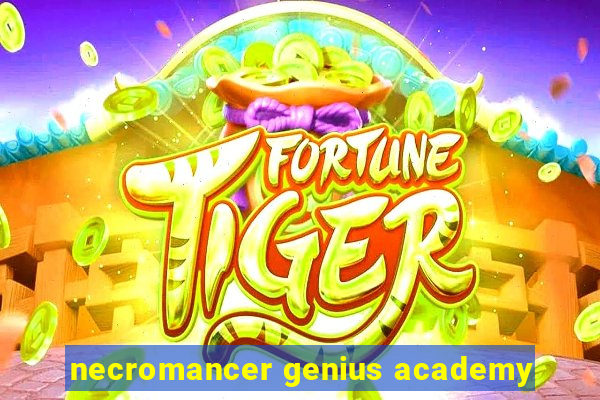 necromancer genius academy