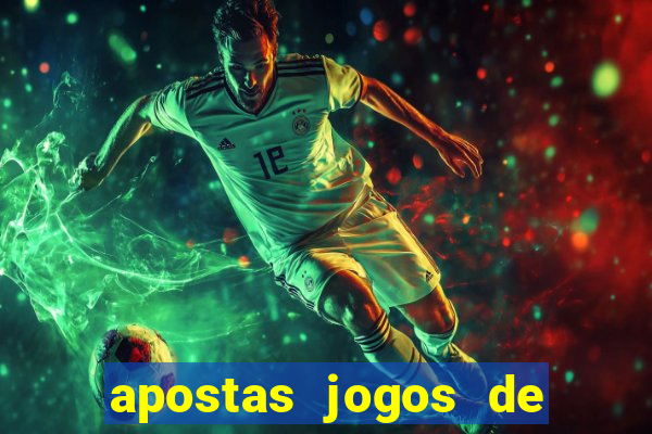 apostas jogos de futebol hoje