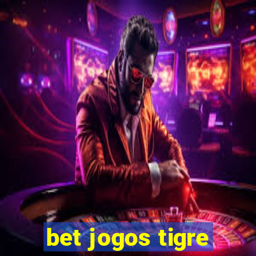 bet jogos tigre