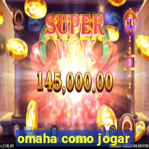 omaha como jogar