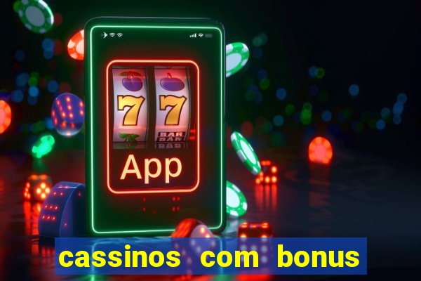 cassinos com bonus no cadastro