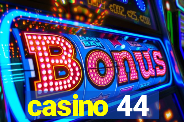 casino 44