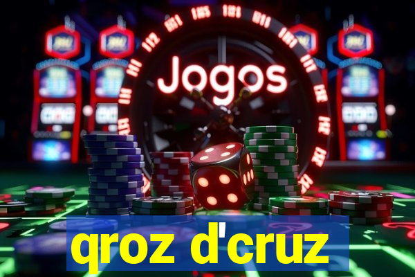 qroz d'cruz