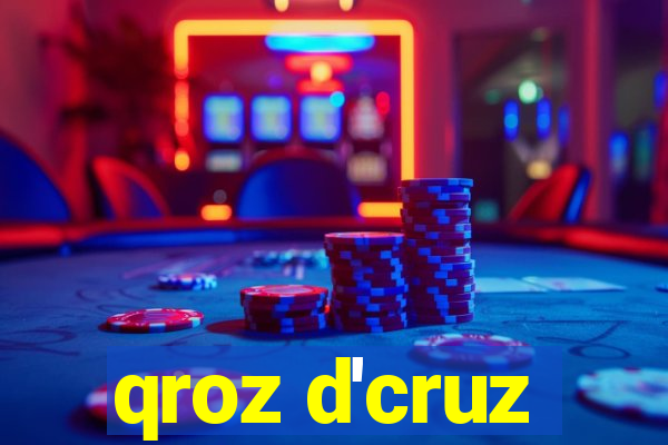 qroz d'cruz