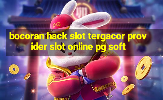 bocoran hack slot tergacor provider slot online pg soft