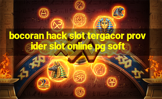 bocoran hack slot tergacor provider slot online pg soft