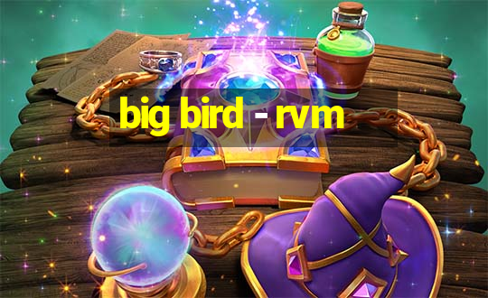 big bird - rvm