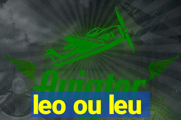 leo ou leu