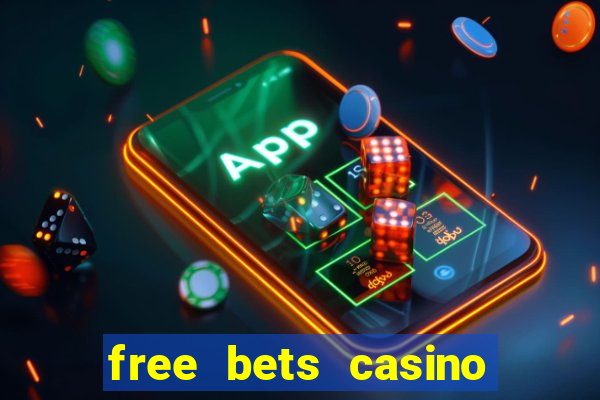 free bets casino no deposit