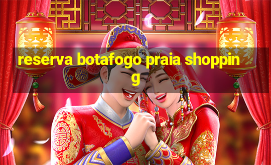 reserva botafogo praia shopping