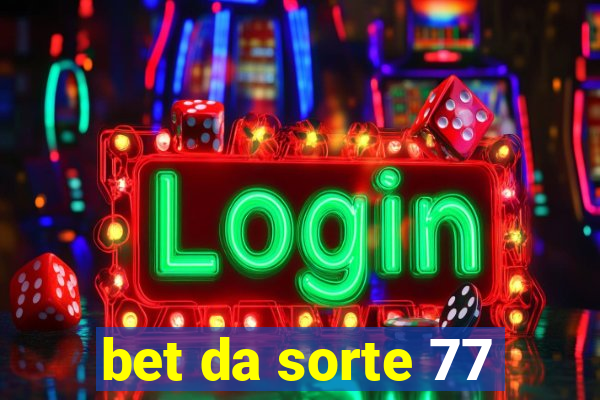 bet da sorte 77