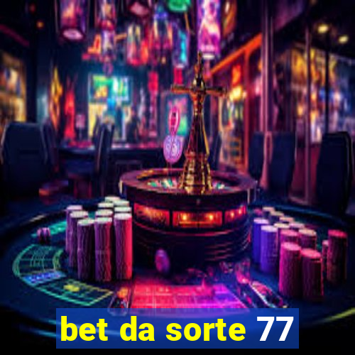 bet da sorte 77