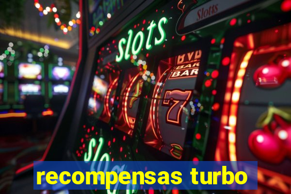 recompensas turbo