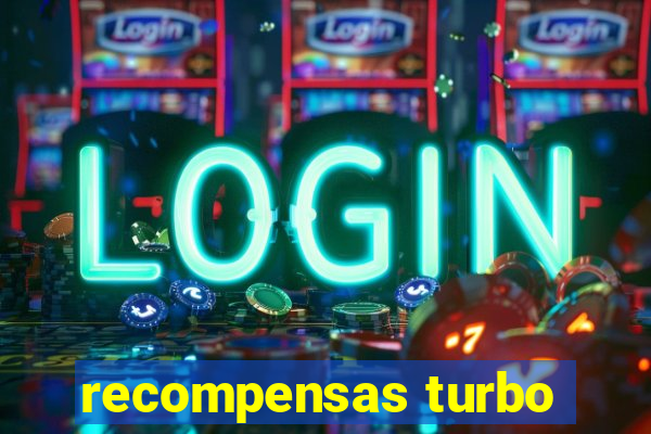 recompensas turbo