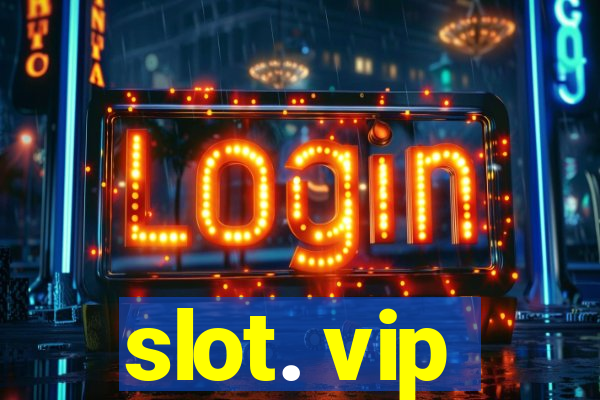 slot. vip