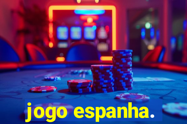 jogo espanha.