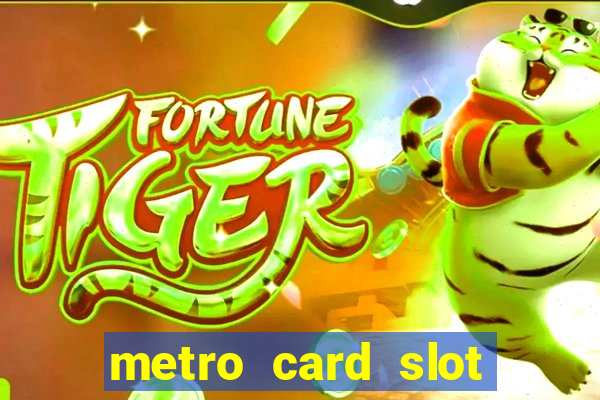 metro card slot 777 club game