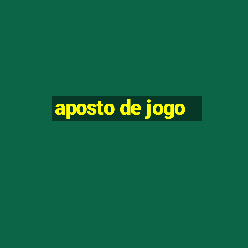 aposto de jogo