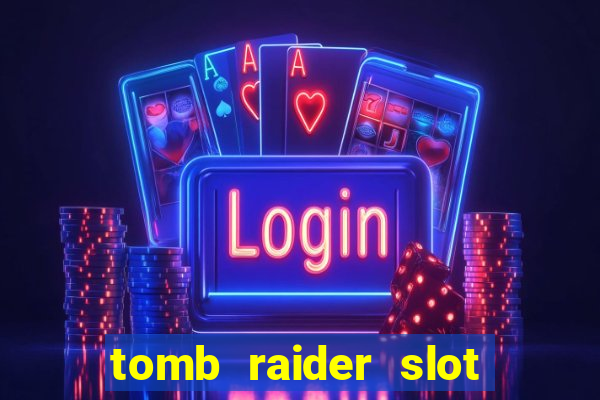 tomb raider slot machine review