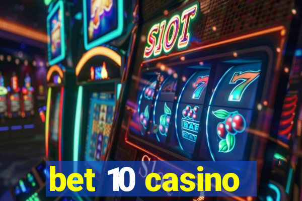 bet 10 casino