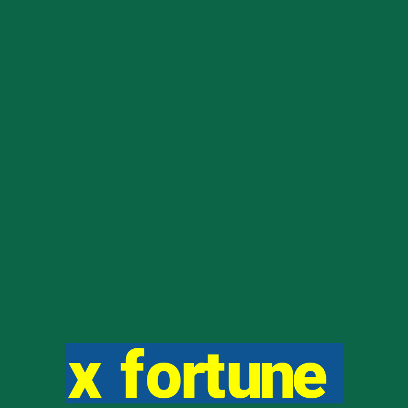 x fortune