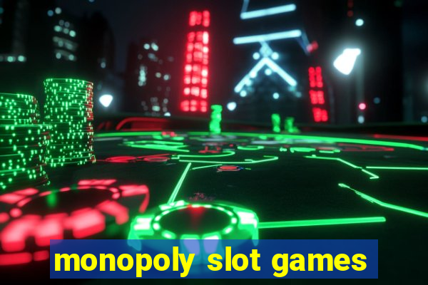 monopoly slot games