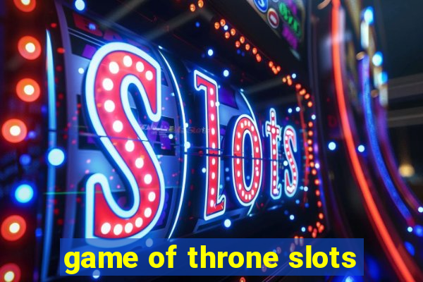 game of throne slots