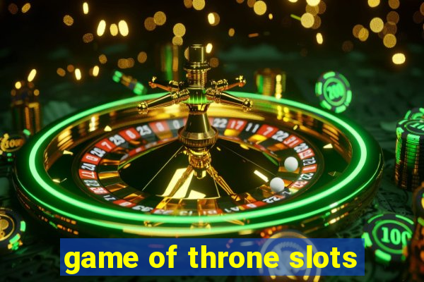 game of throne slots