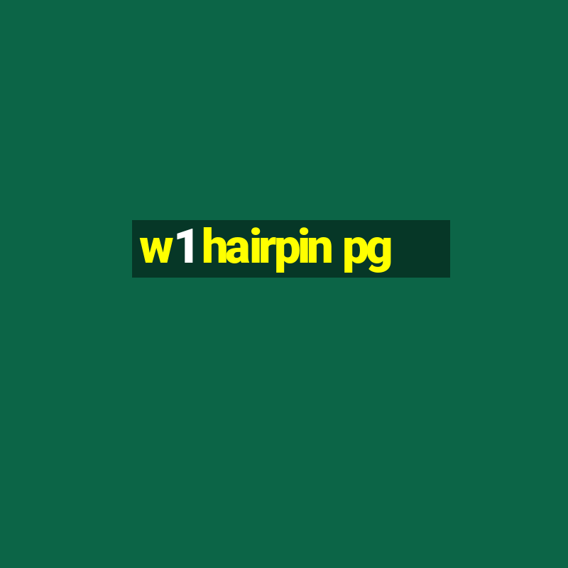 w1 hairpin pg