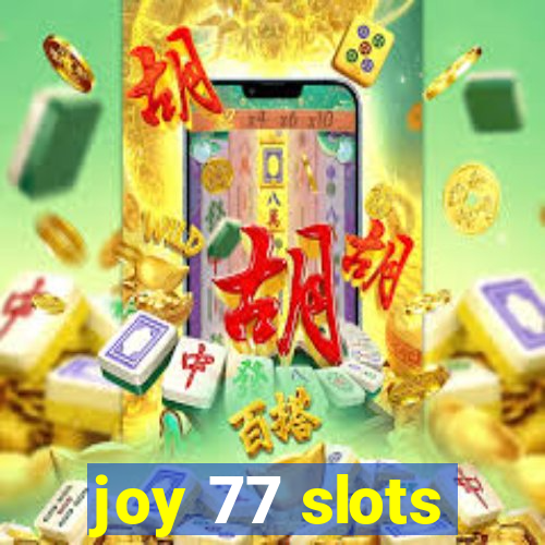 joy 77 slots