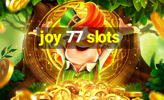 joy 77 slots