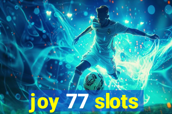 joy 77 slots