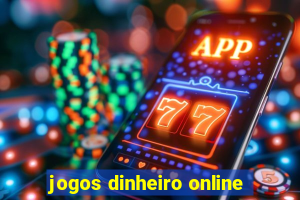 jogos dinheiro online