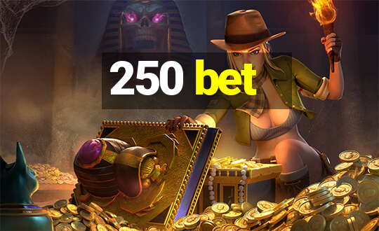 250 bet