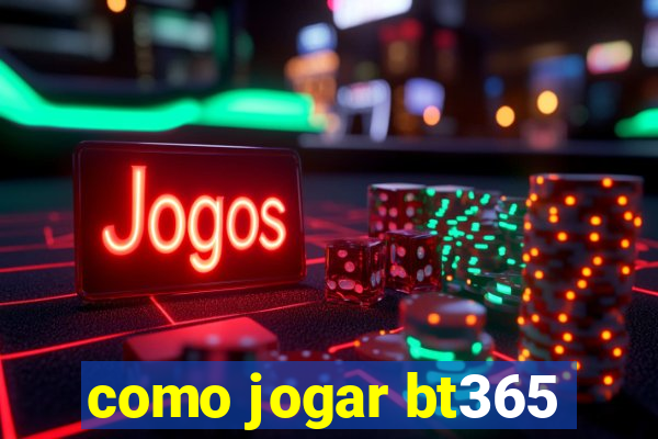 como jogar bt365